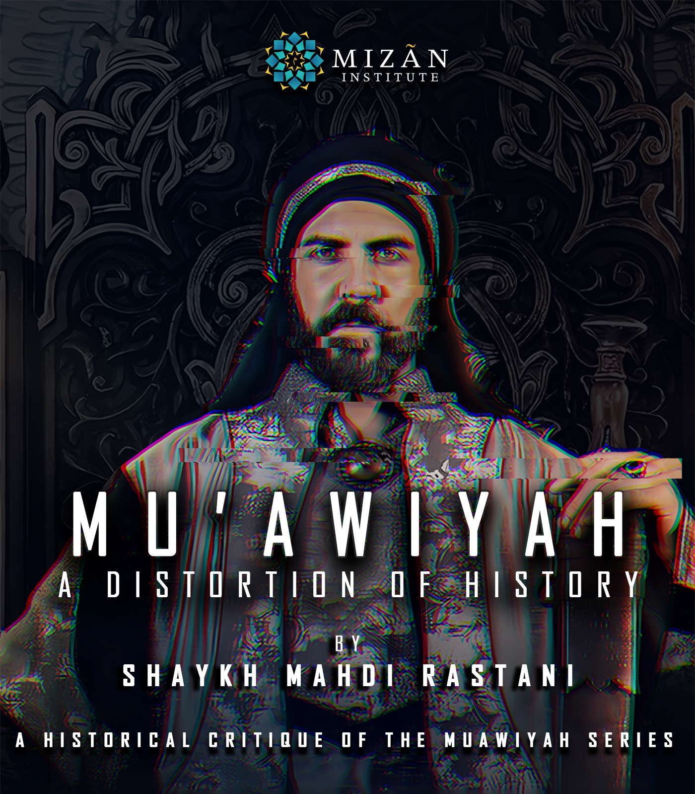 Mu’awiyah: A Distortion of History