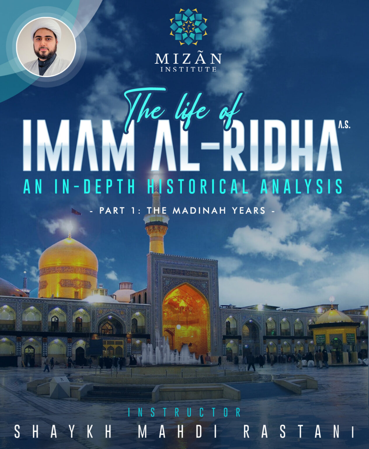Mam Rida The Life of Imam Ridha – Part 1: The Medina Years - Mizan Institute