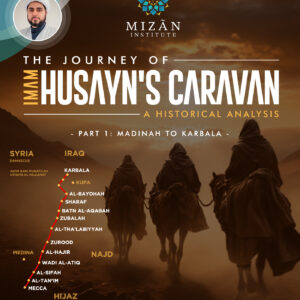 The Journey of Husayn’s Caravan: A Historical Analysis