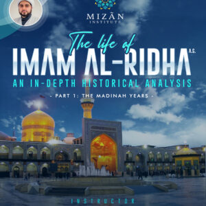 The Life of Imam Ridha – Part 1: The Medina Years